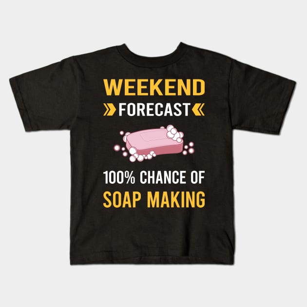 Weekend Forecast Soap Making Soapmaking Kids T-Shirt by Good Day